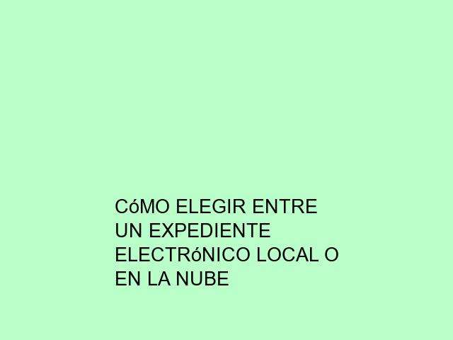 Cómo elegir entre un expediente electrónico local o en la nube