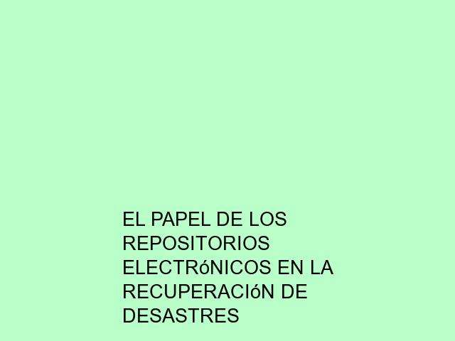 El papel de los repositorios electrónicos en la recuperación de desastres