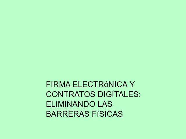 Firma electrónica y contratos digitales: eliminando las barreras físicas