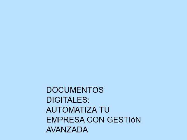 Documentos Digitales: Automatiza tu Empresa con Gestión Avanzada